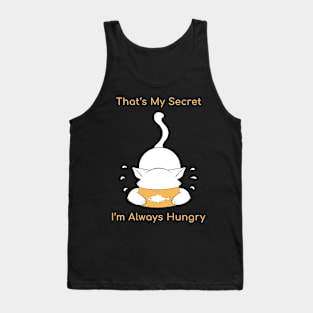 That is My Secret, I am Always Hungry funny cat design Tank Top